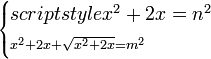 \scriptstyle\begin{cases}scriptstyle x^2+2x=n^2\\\scriptstyle x^2+2x+\sqrt{x^2+2x}=m^2\end{cases}