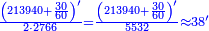 \scriptstyle{\color{blue}{\frac{\left(213940+\frac{30}{60}\right)^{\prime}}{2\sdot2766}=\frac{\left(213940+\frac{30}{60}\right)^{\prime}}{5532}\approx38^{\prime}}}