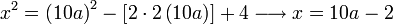 x^2=\left(10a\right)^2-\left[2\sdot2\left(10a\right)\right]+4\longrightarrow x=10a-2