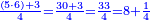 \scriptstyle{\color{blue}{\frac{\left(5\sdot6\right)+3}{4}=\frac{30+3}{4}=\frac{33}{4}=8+\frac{1}{4}}}