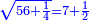 \scriptstyle{\color{blue}{\sqrt{56+\frac{1}{4}}=7+\frac{1}{2}}}