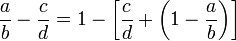 \frac{a}{b}-\frac{c}{d}=1-\left[\frac{c}{d}+\left(1-\frac{a}{b}\right)\right]