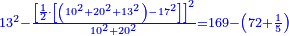 \scriptstyle{\color{blue}{13^2-\frac{\left[\frac{1}{2}\sdot\left[\left(10^2+20^2+13^2\right)-17^2\right]\right]^2}{10^2+20^2}=169-\left(72+\frac{1}{5}\right)}}