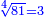 \scriptstyle{\color{blue}{\sqrt[4]{81}=3}}