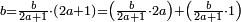 \scriptstyle b=\frac{b}{2a+1}\sdot\left(2a+1\right)=\left(\frac{b}{2a+1}\sdot2a\right)+\left(\frac{b}{2a+1}\sdot1\right)