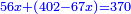 \scriptstyle{\color{blue}{56x+\left(402-67x\right)=370}}