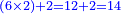 \scriptstyle{\color{blue}{\left(6\times2\right)+2=12+2=14}}