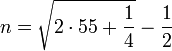  n = \sqrt{2 \sdot 55 + \frac{1}{4}}-\frac{1}{2}