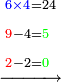\scriptstyle\xrightarrow{\begin{align}&\scriptstyle{\color{blue}{6\times4}}=24\\&\scriptstyle{\color{red}{9}}-4={\color{green}{5}}\\&\scriptstyle{\color{red}{2}}-2={\color{green}{0}}\\\end{align}}
