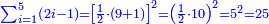 \scriptstyle{\color{blue}{\sum_{i=1}^{5} \left(2i-1\right)=\left[\frac{1}{2}\sdot\left(9+1\right)\right]^2=\left(\frac{1}{2}\sdot10\right)^2=5^2=25}}