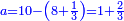 \scriptstyle{\color{blue}{a=10-\left(8+\frac{1}{3}\right)=1+\frac{2}{3}}}
