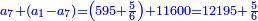 \scriptstyle{\color{blue}{a_7+\left(a_1-a_7\right)=\left(595+\frac{5}{6}\right)+11600=12195+\frac{5}{6}}}