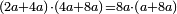 \scriptstyle\left(2a+4a\right)\sdot\left(4a+8a\right)=8a\sdot\left(a+8a\right)