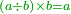 \scriptstyle{\color{OliveGreen}{\left(a\div b\right)\times b=a}}