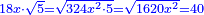 \scriptstyle{\color{blue}{18x\sdot\sqrt{5}=\sqrt{324x^2\sdot5}=\sqrt{1620x^2}=40}}