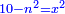 \scriptstyle{\color{blue}{10-n^2=x^2}}