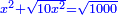 \scriptstyle{\color{blue}{x^2+\sqrt{10x^2}=\sqrt{1000}}}