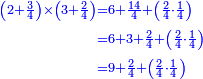 \scriptstyle{\color{blue}{\begin{align}\scriptstyle\left(2+\frac{3}{4}\right)\times\left(3+\frac{2}{4}\right)&\scriptstyle=6+\frac{14}{4}+\left(\frac{2}{4}\sdot\frac{1}{4}\right)\\&\scriptstyle=6+3+\frac{2}{4}+\left(\frac{2}{4}\sdot\frac{1}{4}\right)\\&\scriptstyle=9+\frac{2}{4}+\left(\frac{2}{4}\sdot\frac{1}{4}\right)\\\end{align}}}