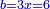 \scriptstyle{\color{blue}{b=3x=6}}