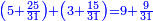 \scriptstyle{\color{blue}{\left(5+\frac{25}{31}\right)+\left(3+\frac{15}{31}\right)=9+\frac{9}{31}}}