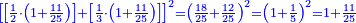 \scriptstyle{\color{blue}{\left[\left[\frac{1}{2}\sdot\left(1+\frac{11}{25}\right)\right]+\left[\frac{1}{3}\sdot\left(1+\frac{11}{25}\right)\right]\right]^2=\left(\frac{18}{25}+\frac{12}{25}\right)^2=\left(1+\frac{1}{5}\right)^2=1+\frac{11}{25}}}