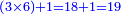 \scriptstyle{\color{blue}{\left(3\times6\right)+1=18+1=19}}