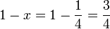 1-x=1-\frac{1}{4}=\frac{3}{4}