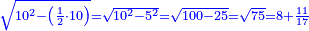 \scriptstyle{\color{blue}{\sqrt{10^2-\left(\frac{1}{2}\sdot10\right)}=\sqrt{10^2-5^2}=\sqrt{100-25}=\sqrt{75}=8+\frac{11}{17}}}