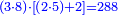 \scriptstyle{\color{blue}{\left(3\sdot8\right)\sdot\left[\left(2\sdot5\right)+2\right]=288}}