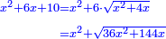 \scriptstyle{\color{blue}{\begin{align}\scriptstyle x^2+6x+10&\scriptstyle=x^2+6\sdot\sqrt{x^2+4x}\\&\scriptstyle=x^2+\sqrt{36x^2+144x}\\\end{align}}}