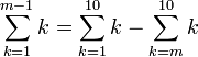 \sum_{k=1}^{m-1} k=\sum_{k=1}^{10} k-\sum_{k=m}^{10} k