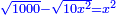 \scriptstyle{\color{blue}{\sqrt{1000}-\sqrt{10x^2}=x^2}}