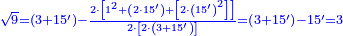 \scriptstyle{\color{blue}{\sqrt{9}=\left(3+15^\prime\right)-\frac{2\sdot\left[1^2+\left(2\sdot15^\prime\right)+\left[2\sdot\left(15^\prime\right)^2\right]\right]}{2\sdot\left[2\sdot\left(3+15^\prime\right)\right]}=\left(3+15^\prime\right)-15^\prime=3}}