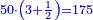 \scriptstyle{\color{blue}{50\sdot\left(3+\frac{1}{2}\right)=175}}