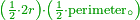 \scriptstyle{\color{OliveGreen}{\left(\frac{1}{2}\sdot2r\right)\sdot\left(\frac{1}{2}\sdot \rm{perimeter_{\circ}}\right)}}