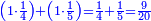 \scriptstyle{\color{blue}{\left(1\sdot\frac{1}{4}\right)+\left(1\sdot\frac{1}{5}\right)=\frac{1}{4}+\frac{1}{5}=\frac{9}{20}}}