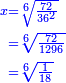 \scriptstyle{\color{blue}{\begin{align}\scriptstyle x&\scriptstyle=\sqrt[6]{\frac{72}{36^2}}\\&\scriptstyle=\sqrt[6]{\frac{72}{1296}}\\&\scriptstyle=\sqrt[6]{\frac{1}{18}}\\\end{align}}}