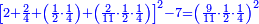 \scriptstyle{\color{blue}{\begin{align}\scriptstyle\left[2+\frac{2}{4}+\left(\frac{1}{2}\sdot\frac{1}{4}\right)+\left(\frac{2}{11}\sdot\frac{1}{2}\sdot\frac{1}{4}\right)\right]^2-7=\left(\frac{9}{11}\sdot\frac{1}{2}\sdot\frac{1}{4}\right)^2\\\end{align}}}