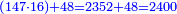 \scriptstyle{\color{blue}{\left(147\sdot16\right)+48=2352+48=2400}}