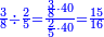 \scriptstyle{\color{blue}{\frac{3}{8}\div\frac{2}{5}=\frac{\frac{3}{8}\sdot40}{\frac{2}{5}\sdot40}=\frac{15}{16}}}