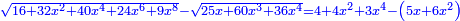 \scriptstyle{\color{blue}{\sqrt{16+32x^2+40x^4+24x^6+9x^8}-\sqrt{25x+60x^3+36x^4}=4+4x^2+3x^4-\left(5x+6x^2\right)}}