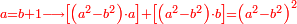\scriptstyle{\color{red}{a=b+1\longrightarrow\left[\left(a^2-b^2\right)\sdot a\right]+\left[\left(a^2-b^2\right)\sdot b\right]=\left(a^2-b^2\right)^2}}