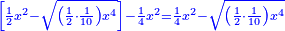 \scriptstyle{\color{blue}{\left[\frac{1}{2}x^2-\sqrt{\left(\frac{1}{2}\sdot\frac{1}{10}\right)x^4}\right]-\frac{1}{4}x^2=\frac{1}{4}x^2-\sqrt{\left(\frac{1}{2}\sdot\frac{1}{10}\right)x^4}}}