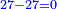\scriptstyle{\color{blue}{27-27=0}}