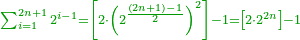 \scriptstyle{\color{OliveGreen}{\sum_{i=1}^{2n+1} 2^{i-1}=\left[2\sdot\left(2^{\frac{\left(2n+1\right)-1}{2}}\right)^2\right]-1=\left[2\sdot2^{2n}\right]-1}}