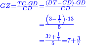 \scriptstyle{\color{blue}{\begin{align}\scriptstyle GZ=\frac{TC\sdot GD}{CD}&\scriptstyle=\frac{\left(DT-CD\right)\sdot GD}{CD}\\&\scriptstyle=\frac{\left(3-\frac{1}{7}\right)\sdot13}{5}\\&\scriptstyle=\frac{37+\frac{1}{7}}{5}=7+\frac{3}{7}\\\end{align}}}