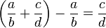 \left(\frac{a}{b}+\frac{c}{d}\right)-\frac{a}{b}=\frac{c}{d}