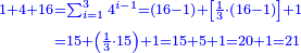 \scriptstyle{\color{blue}{\begin{align}\scriptstyle1+4+16&\scriptstyle=\sum_{i=1}^{3} 4^{i-1}=\left(16-1\right)+\left[\frac{1}{3}\sdot\left(16-1\right)\right]+1\\&\scriptstyle=15+\left(\frac{1}{3}\sdot15\right)+1=15+5+1=20+1=21\\\end{align}}}