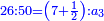 \scriptstyle{\color{blue}{26:50=\left(7+\frac{1}{2}\right):a_3}}