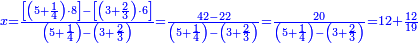 \scriptstyle{\color{blue}{x=\frac{\left[\left(5+\frac{1}{4}\right)\sdot8\right]-\left[\left(3+\frac{2}{3}\right)\sdot6\right]}{\left(5+\frac{1}{4}\right)-\left(3+\frac{2}{3}\right)}=\frac{42-22}{\left(5+\frac{1}{4}\right)-\left(3+\frac{2}{3}\right)}=\frac{20}{\left(5+\frac{1}{4}\right)-\left(3+\frac{2}{3}\right)}=12+\frac{12}{19}}}